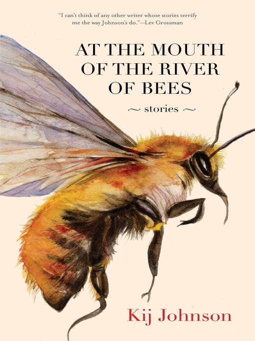 Title details for At the Mouth of the River of Bees by Kij Johnson - Available